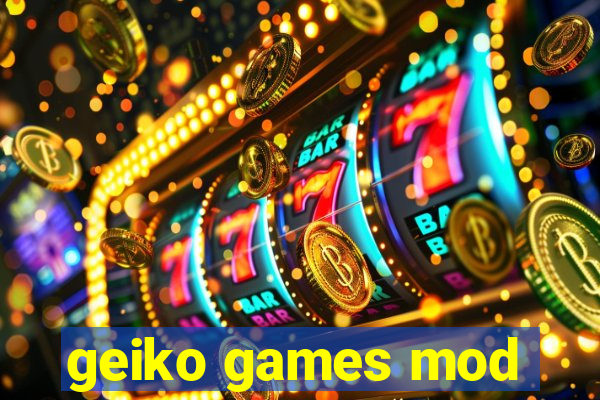 geiko games mod